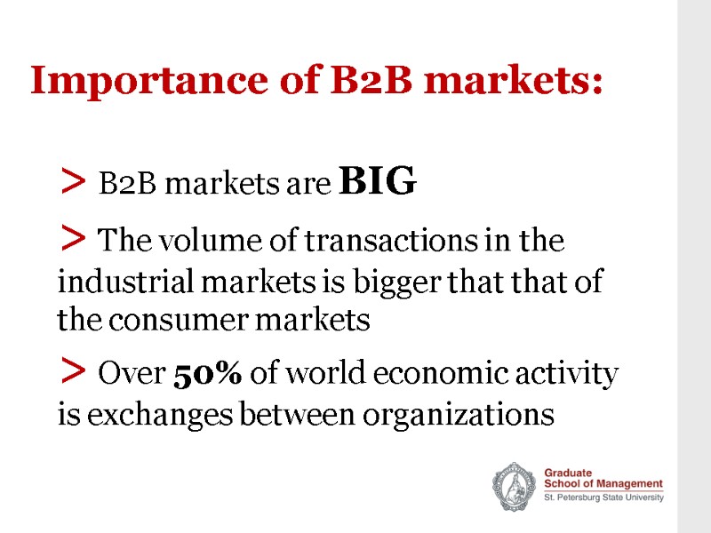 Importance of B2B markets: > B2B markets are BIG > The volume of transactions